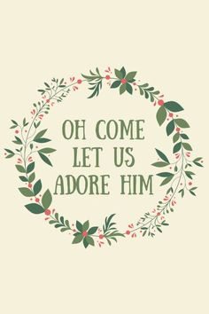 a wreath with the words oh come let us adore him written in green and pink