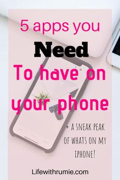 a phone with the text 5 apps you need to have on your phone and what's on my phone