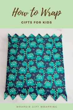 a green and blue tie with the words how to wrap gifts for kids on it