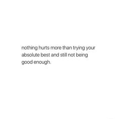 Nothing Is Enough Quotes, Am I Enough Poems, Why Can’t I Be Enough, I Will Never Be Enough Quotes, Why I Am Not Enough, Nothing Is Ever Good Enough Quotes, Will I Ever Be Enough Quotes, Will I Ever Be Enough, I Will Never Be Enough