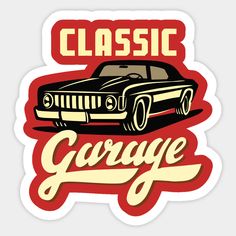 the classic garage sticker is shown in red, yellow and black with an old car on