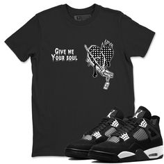 Give Me Your Soul t-shirt design was made to superbly match your kicks. Shop our Drip Gear Zone collection now to find the best sneaker shirts and Jordan outfits. We have a lot of high-quality sneaker match shirts and more. 100% Cotton [Black,White] 90% Cotton / 10% Polyester [Heather Grey] 50% Cotton / 50% Polyester [Safety Green] Hoodie/Sweatshirt - 80% Cotton / 20% Polyester Jordan 1s Black, Air Jordan 4 Black Cat, Jordan 4 White, Jordan 4 Black, Wash Clothes, Jordan Outfits, Sneaker Match Tees, Black Cement, Jordan 1s