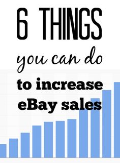 a bar graph with the words 6 things you can do to increase e - bay sales