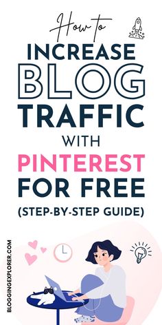 how to increase blog traffic with pinterest for free step - by - step guide