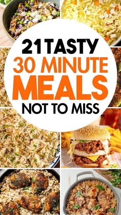 collage of pictures with the words, 21 tasty 30 minute meals not to miss