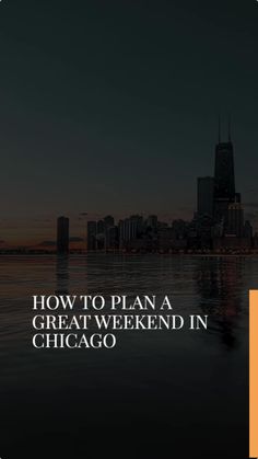 the chicago skyline with text how to plan a great weekend in chicago