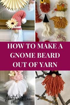 how to make a gnome beard out of yarn with pictures and instructions on the front