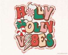 the word holly vibes is surrounded by candy canes and candies