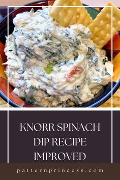 a bowl full of spinach dip and chips with the title overlay that reads, knorr - spinach dip recipe approved