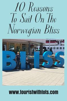 a blue sign that says bliss with the words, 10 reasones to sail on the norwegian