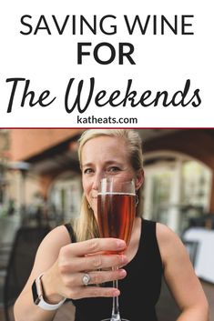 a woman holding a glass of wine with the words saving wine for the weekends