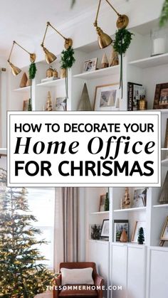 a decorated christmas tree in front of a window with the words how to decorate your home office for christmas