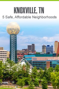 an image of a city with the words knovville, tn 5 safe, affordable neighborhood