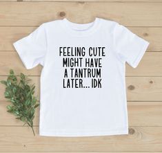 Toddler & Kids Tee Toddler Tshirt Ideas, Kids Tshirt Ideas, Feeling Cute Might, Kids Tshirt Designs, Kids Shirts Design, Toddler Graphic Tee, Funny Toddler Shirt, Funny Toddler, Funny Kids Shirts