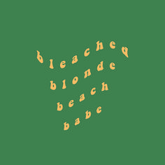 the words bleacher blonde beach babe are written in yellow on a green background