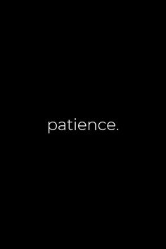 the word'patience'is written in white on a black background