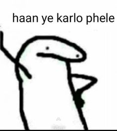 an image of a cartoon character with the caption haan ye kalo phele