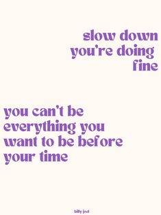 the words slow down you're doing fine are shown in purple on a white background