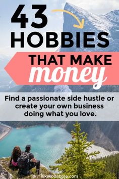 two people sitting on top of a mountain with the text, 45 hobbies that make money