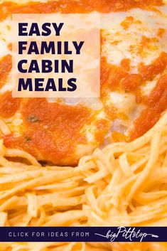 a close up of spaghetti with the words easy family cabin meals on it in front of them