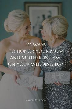 two women standing next to each other with the words 10 ways to honor your mom and mother - in - law on your wedding day