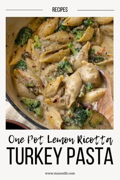 one pot lemon ricotta turkey pasta with broccoli