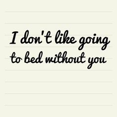 a note with the words i don't like going to bed without you on it