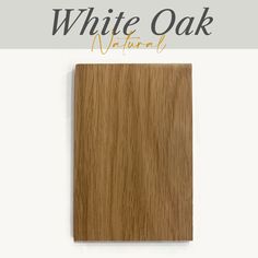 the white oak natural wood is shown with text overlay that reads how to use white oak