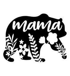 a black and white silhouette of a bear with the word mama on it