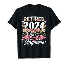 PRICES MAY VARY. Retirement shirts for women 2024 Not My Problem Anymore. Magnific retirement gift for men and women who are retired in 2024 and not working anymore. Grab this retirement tshirt for your mom, dad, grandpa, grandma, coworker, colleague, nurse, Teacher. Womens retirement gifts shirt for Mom, Wife, Grandma. Funny saying Retired 2024 Not My Problem Anymore Retro distressed Design with cute pink flowers. Awesome funny gift idea for Birthday or Christmas! Lightweight, Classic fit, Doub Retirement Shirts For Women, Retirement Tshirt, Retirement Gifts For Men, Nurse Mom, Flowers For Mom, Retirement Shirts, Funny Retirement Gifts, Funny Retirement, Retirement Gifts For Women