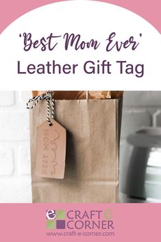 a brown paper bag with the words best mom ever leather gift tag on it