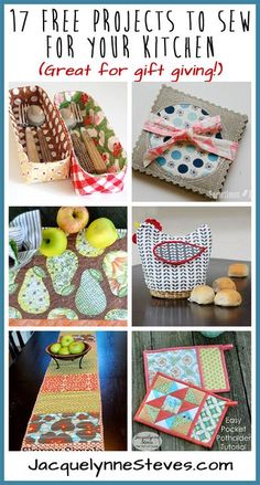 several different pictures with the words 17 free projects to sew for your kitchen great for gift giving