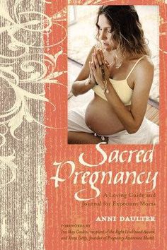 In today's western cultures, the typical pregnancy focuses on the baby to the exclusion of the woman herself, so that the entire experience has become more about preparing for the baby's arrival than looking closely at oneself to prepare emotionally for all of the changes that creating a new life brings. Sacred Pregnancy was written to help the pregnant woman journey within herself to prepare for the birth of her baby.Sacred Pregnancy is a gorgeous four-color book especially created for mothers- First Time Pregnancy, Pregnancy Books, Pregnancy Guide, Spiritual Advisor, Pregnancy Journal, Love Journal, Mia 3, Birth Stories, Pregnancy Birth