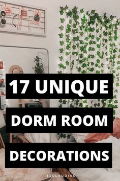 a bedroom with plants on the wall and text overlay saying 17 unique dorm room decorations