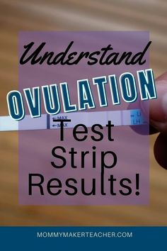 a hand holding a test strip with the words, understand ovulation test strip results