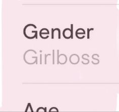 the words gender, girlboss and age are shown