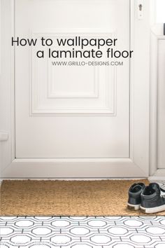 a pair of shoes sitting in front of a door with the words how to wallpaper a laminate floor