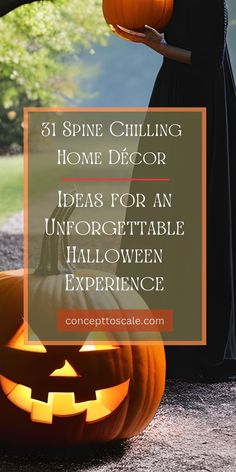 a woman in a black dress holding a pumpkin with the words, 31 spne chilling home decor ideas for an unforgetable halloween experience