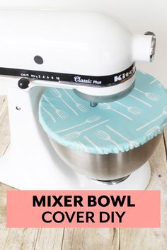 mixer bowl cover diy with text overlay