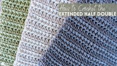 three knitted blankets with the words how to crochet the extended half double