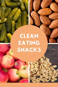 four different pictures with the words clean eating snacks on top and bottom, including apples, cucumbers, almonds, peanuts