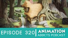 a painting of a house in the woods with trees around it and text reading episode 30 animation adicts