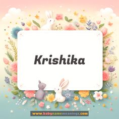 the words krishika are surrounded by flowers and rabbits