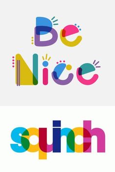 the words be nice and suh are in different colors, shapes and font styles