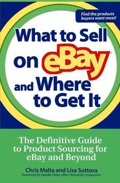 what to sell on ebay and where to get it the definitive guide to product sourcing for easy and beyond