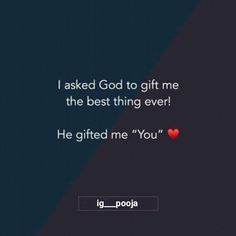 a text message with the words i asked god to gift me the best thing ever