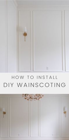 a white room with the words how to install diy wainscoting