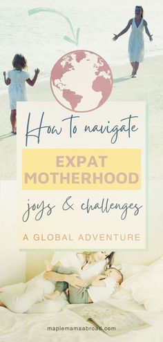 the cover of how to navigate expat motherhood, joys and challenges