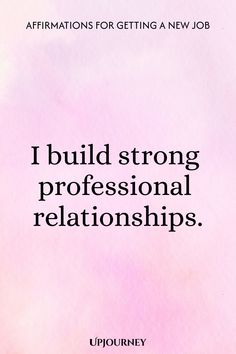 a pink background with the words, i build strong professional relationss and affirmations for getting a new job