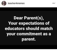 a tweet that reads dear parents, your expectations of educators should match your comments as a parent